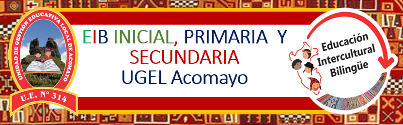 Educación Intercultural Bilingüe UGEL Acomayo