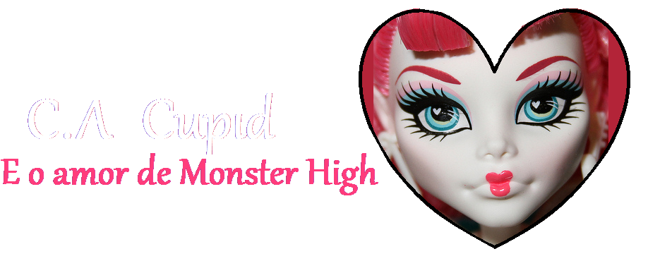 C.A Cupid em Monster High