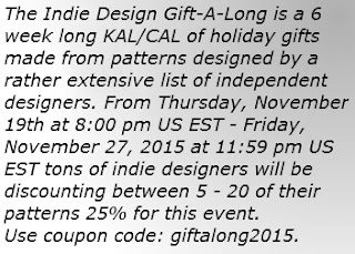 The Indie Design Gift-A-Long is a 6 week long KAL/CAL of holiday gifts made from patterns designed by a rather extensive list of independent designers. From Thursday, November 19th at 8:00 pm US EST - Friday, November 27, 2015 at 11:59 pm US EST tons of indie designers will be discounting between 5 - 20 of their patterns 25% for this event. Use coupon code: giftalong2015.