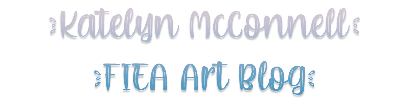 Katelyn McConnell FIEA Art Blog