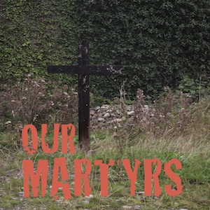 Our Martyrs Podcast