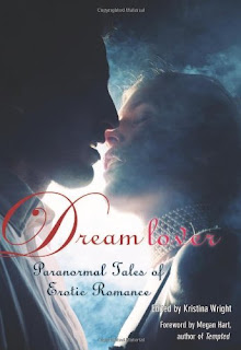 Guest Review: Dream Lover: Paranormal Tales of Erotic Romance Edited by Kristina Wright