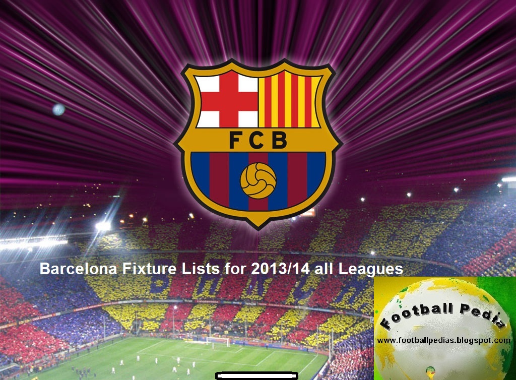 Barcelona Fixture lists for the 2013/14 All Leagues FOOTBALL PEDIA