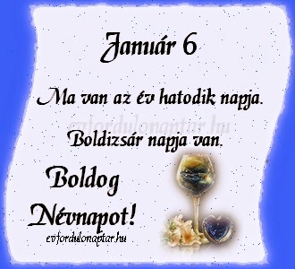 Január 6 - Boldizsár Január 6, Boldizsár névnap