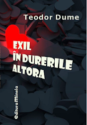 Teodor Dume, carte:Exil în durerile altora/Editura Minela 2018