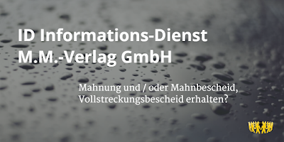 ID Informations-Dienst M.M.-Verlag GmbH | Mahnung und / oder Mahnbescheid, Vollstreckungsbescheid erhalten?