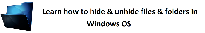 Learn how to hide and unhide files and folder in windows OS