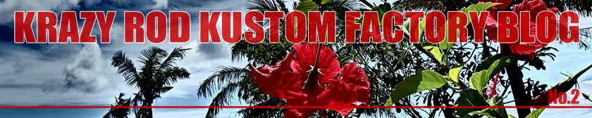 "KRAZY ROD KUSTOM FACTORY BLOG"