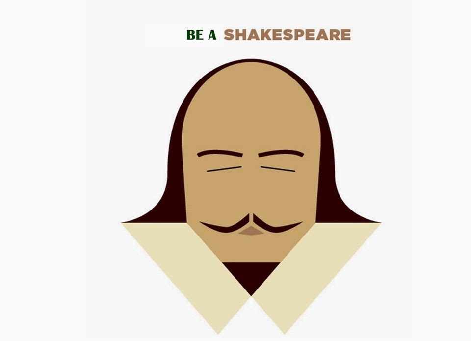 Be a Shakespeare.