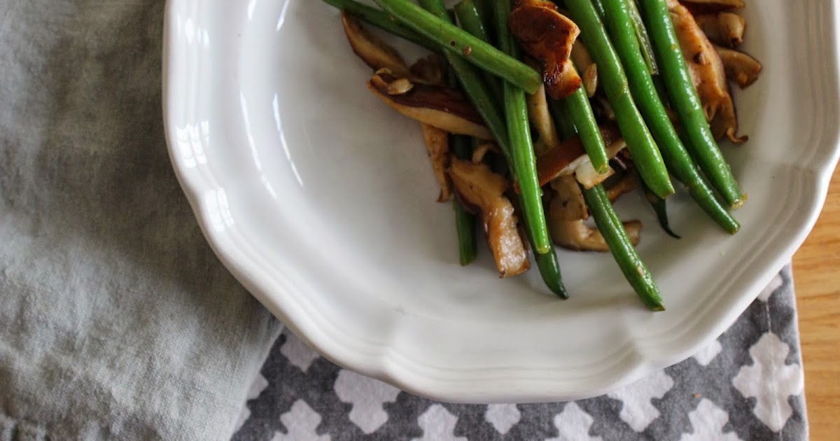 good gracious ______ green beans and shiitake mushrooms with warm