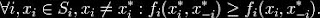 \forall i,x_i\in S_i, x_i \neq x^*_{i} :  f_i(x^*_{i}, x^*_{-i}) \geq f_i(x_{i},x^*_{-i}).