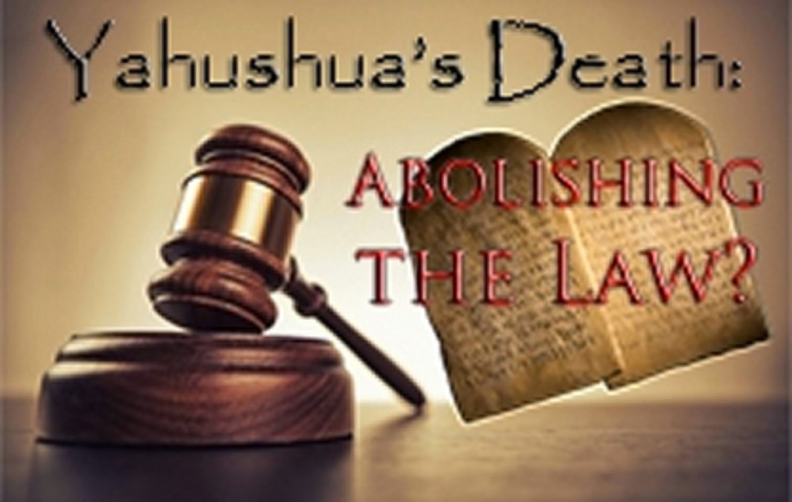 YAHUSHUA'S DEATH - ABOLISHING THE LAW?