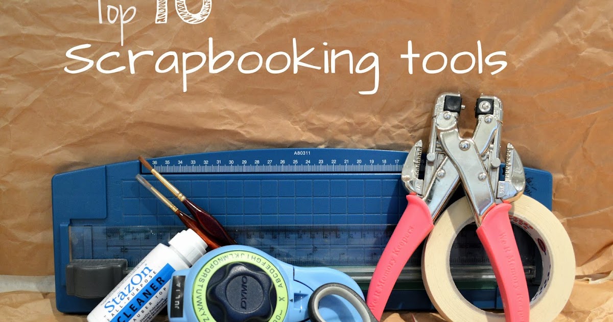 Julia K Top 10 scrapbooking tools