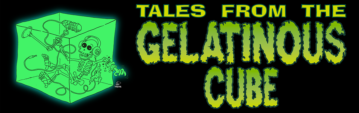 Tales from the Gelatinous Cube