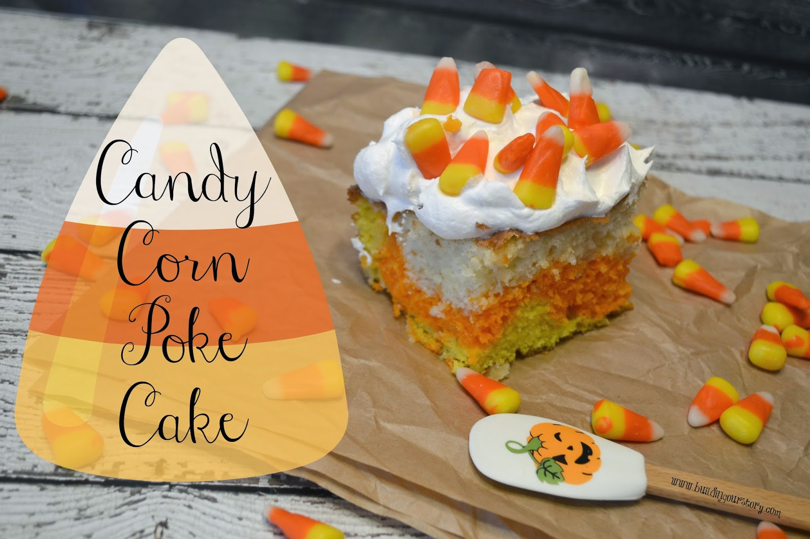 Candy Corn Poke Cake Recipe Building Our Story