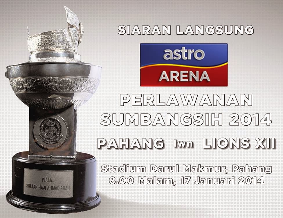 Live Streaming Piala Sumbangsih Pahang vs Lions XII | 17 Januari 2014
