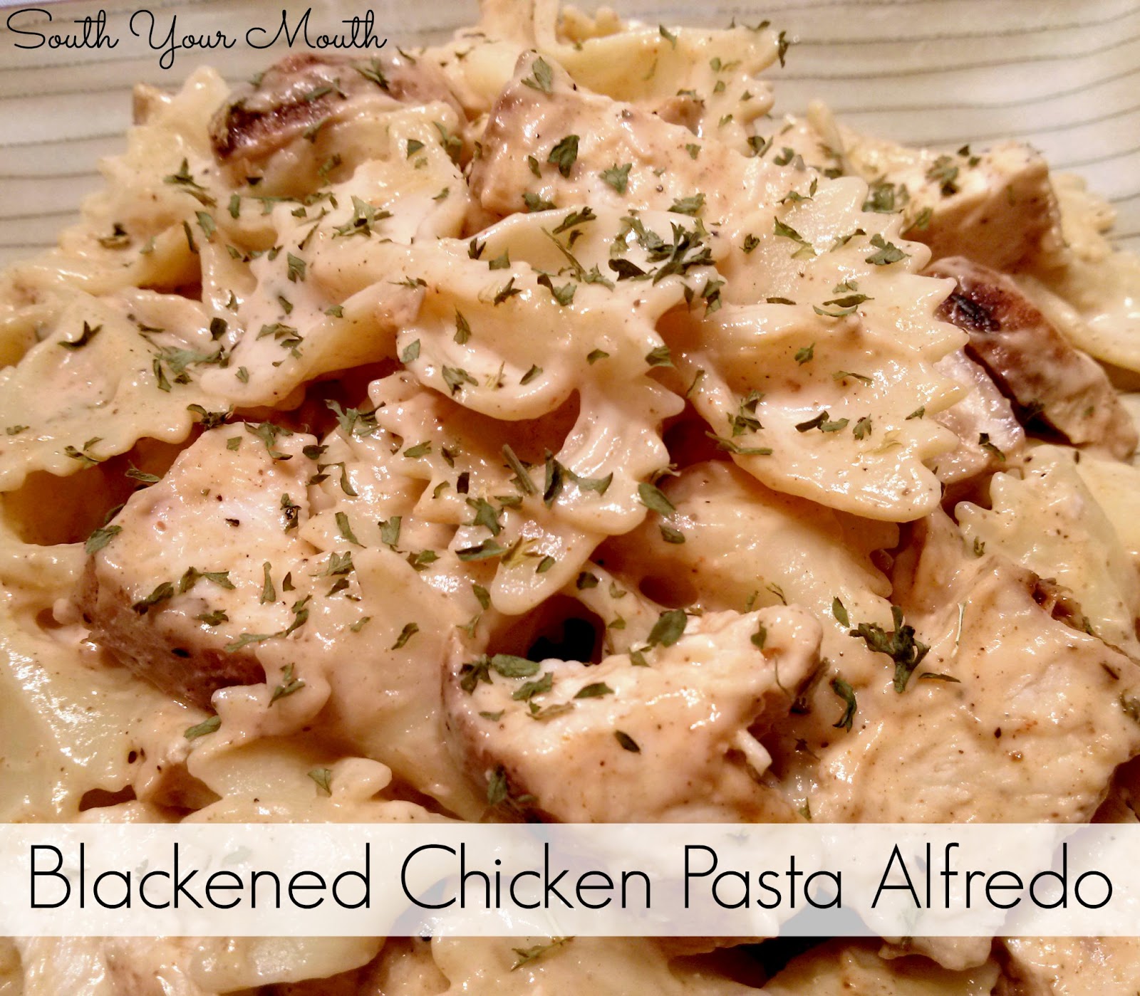 South Your Mouth Blackened Chicken Pasta Alfredo