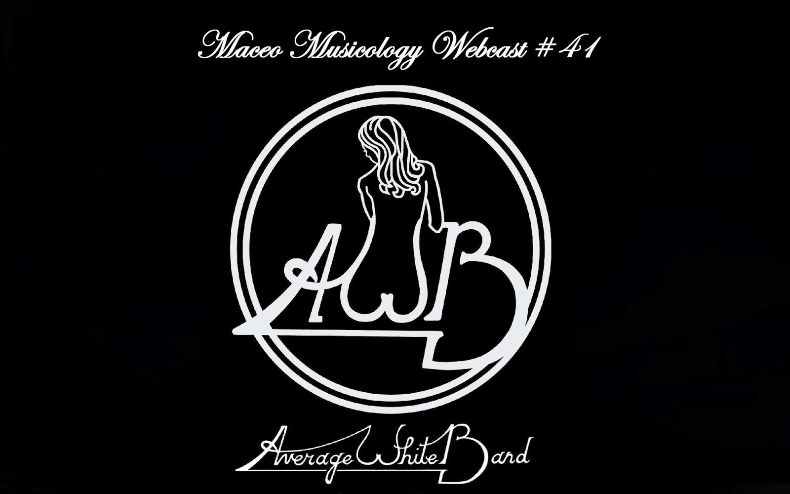 Maceo Musiciology Webcast #41 - Average White Band  P+%2341+AWB+v2