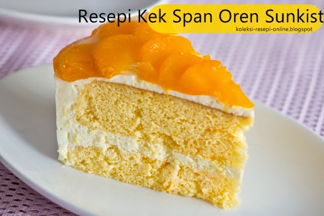 Resepi Kek Span Oren Sunkist Yang Sedap Koleksi Resepi