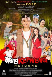  Based on the 1979 comics and movie MANG KEPWENG played by the legendary Chiquito, MANG KEPWENG RETURNS tells the story of the albularyo's son and his adventures with the magical bandana. -   Genre: Action, Comedy, Fantasy, M,Tagalog, Pinoy, Mang Kepweng Returns (2017)  - 