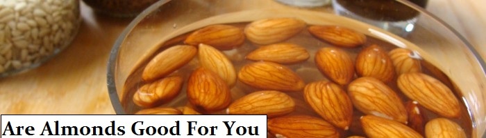 Are Almonds Good For You