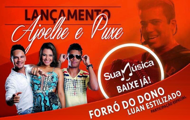 BAIXAR - AJOELHE E PUXE - MUSICA NOVA DE FORRO DO DONO COM PARTICIPAÇÃO LUAN ESTILIZADO