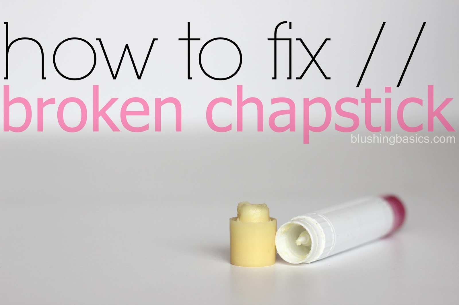blushing basics How To Fix Broken Chapstick