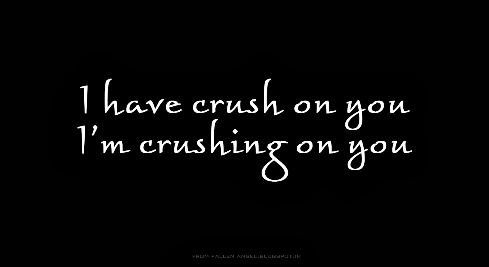 Fallen Angel I have crush on you, I'm crushing on you
