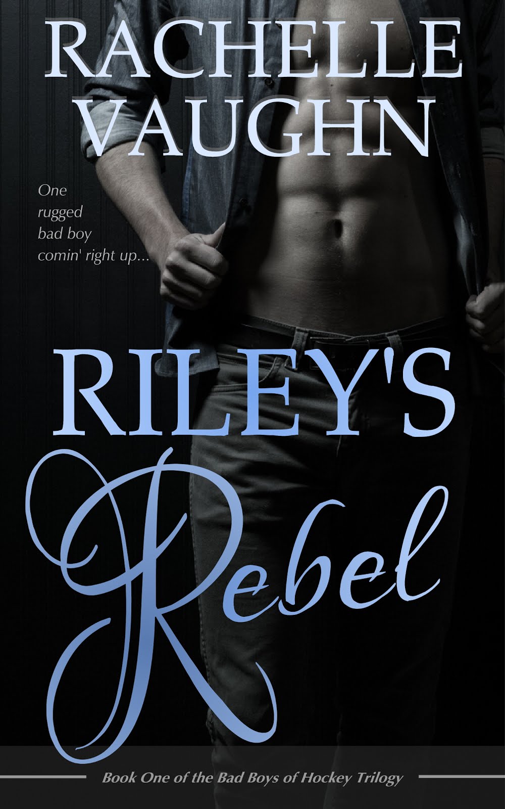 Riley's Rebel (Bad Boys of Hockey Trilogy, Book 1)