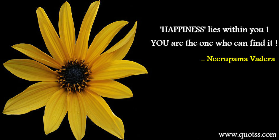 Image Quote on Quotss - 'HAPPINESS' lies within you !
YOU are the one who can find it !  by
