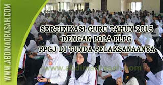 Sertifikasi Guru Tahun 2015 Dengan Pola PLPG, PPGJ Ditunda Pelaksanaanya