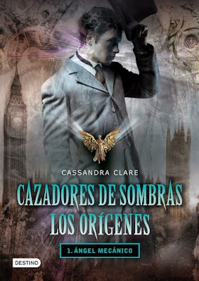 [Reseña 27] Cazadores de Sombras: Los Orígenes. "1. Ángel Mecánico" - Cassandra Clare