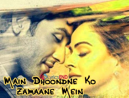 Main Dhoondne Ko Zamaane Mein MP3 Song - Gaanacom
