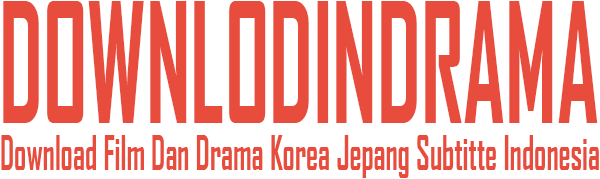 DownlodinDrama | Download Film Dan Drama Korea Jepang Subtitte Indonesia