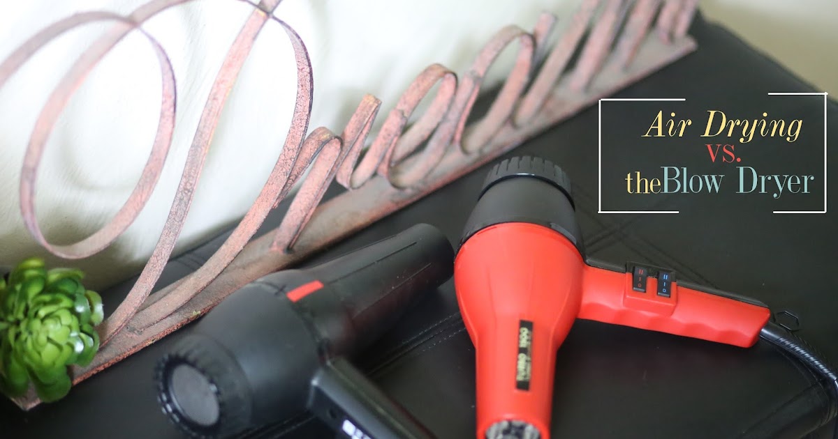 Air Drying vs. Blow Drying. Guess which is most damaging.