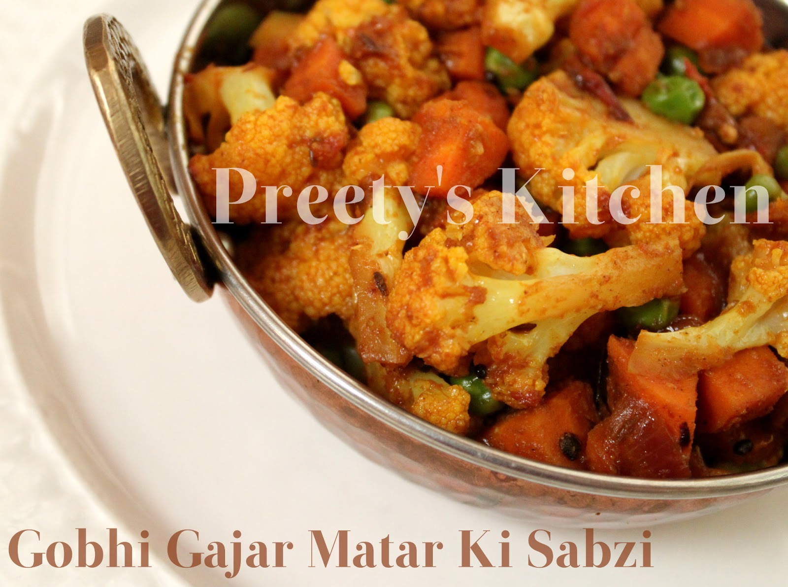 Preety's Kitchen Gobhi Gajar Aur Matar Ki Sabzi/ Cauliflower Carrot