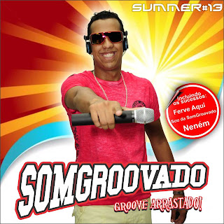 BAIXAR - BANDA SOM GROOVADO - SUMMER - 2013