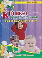 AJIBAYUSTORE Judul : KOLEKSI NAMA-NAMA INDAH DARI BERBAGAI DUNIA Pengarang : Sayekti Kartika S. Penerbit : CV ITA