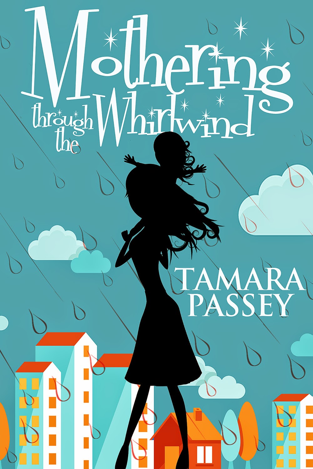 Mothering through the Whirlwind by Tamara Passey