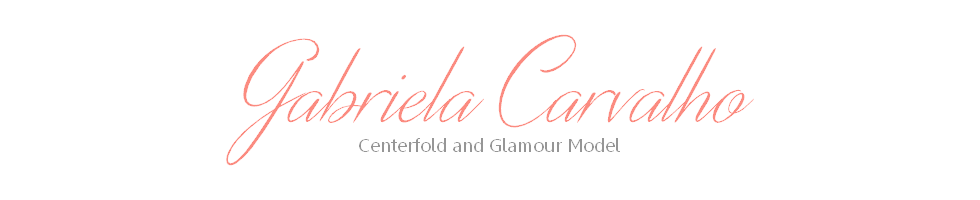 Gabriela Carvalho | Centerfold and Glamour Model