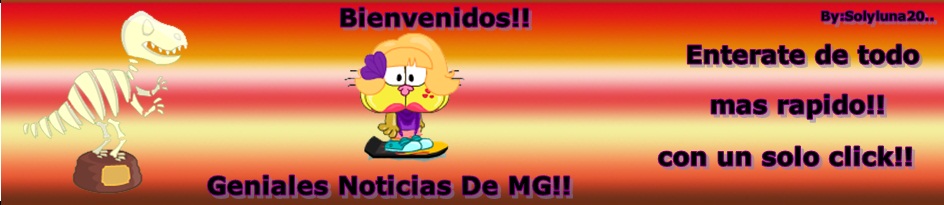 Geniales Noticias De MG!!!