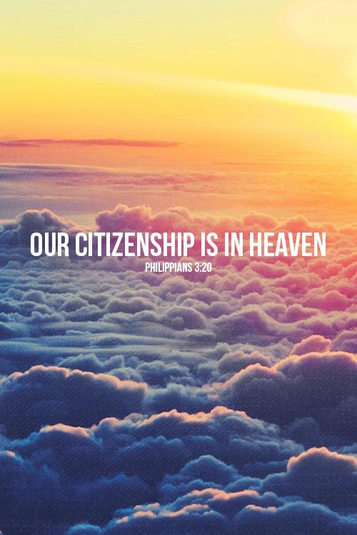 Our Citizenship is in Heaven - Philippians 3:20 ~ God is Heart