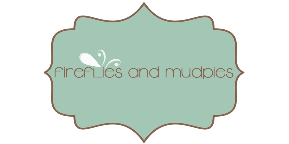Fireflies and Mudpies