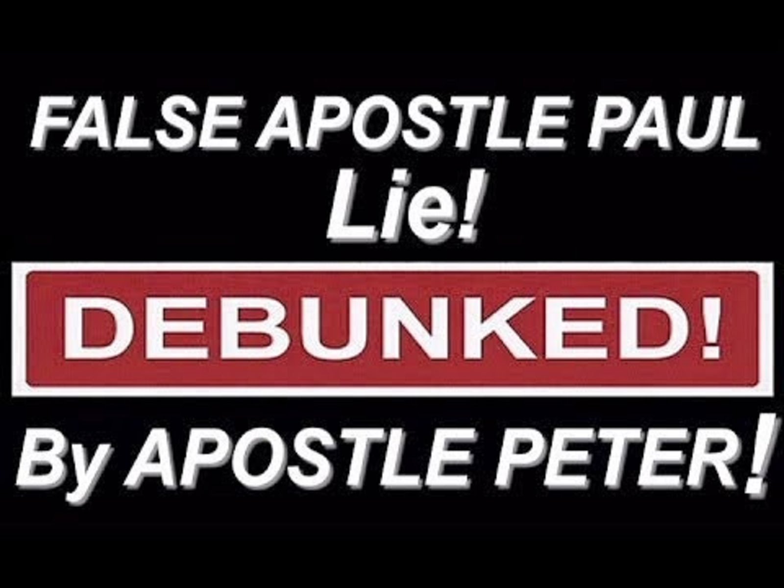 FALSE APOSTLE PAUL LIE!
