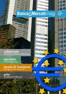 Banca & Mercati Mag 12 - Ottobre 2012 | TRUE PDF | Bimestrale | Banche | Finanza | Assicurazioni | Mercati
Il magazine online su banche e dintorni.