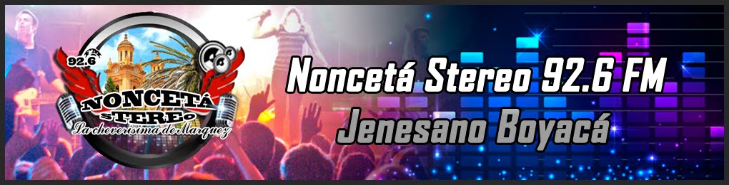 Noncetá Stereo 92.6 FM - Jenesano Boyacá