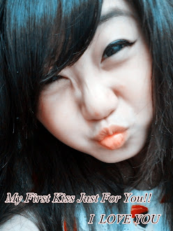 My First Kiss Just For You..♥