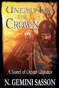 Uneasy Lies the Crown: A Novel of Owain Glyndwr