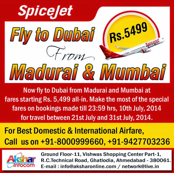 www.aksharonline.com - Spicejet Fly to Dubai from Mumbai / Madurai @ Rs.5499/- Call us on 8000999660 for Best Domestic & International Airfare
