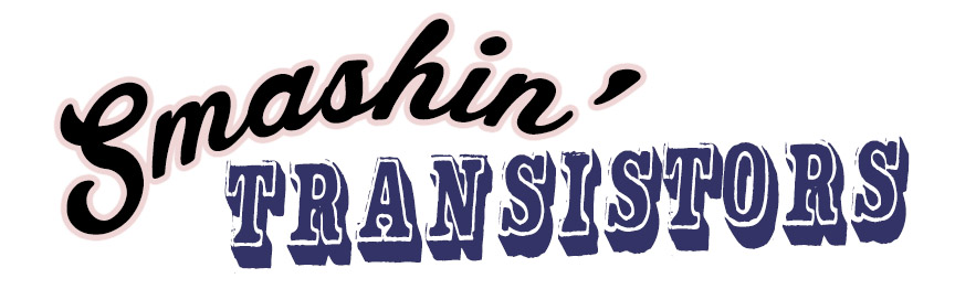 SMASHIN' TRANSISTORS